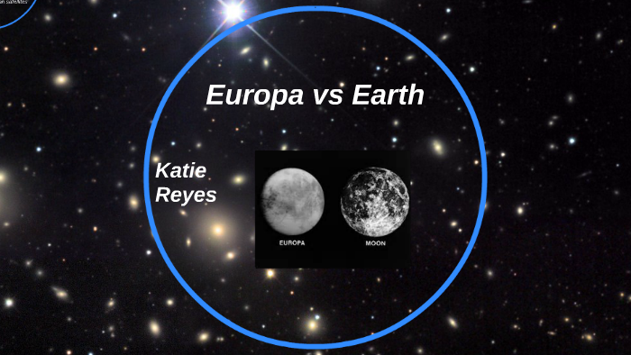 Europa Vs. Earth By Katherine Reyes On Prezi