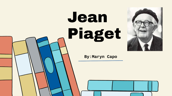 Jean Piaget by Maryn Capo on Prezi