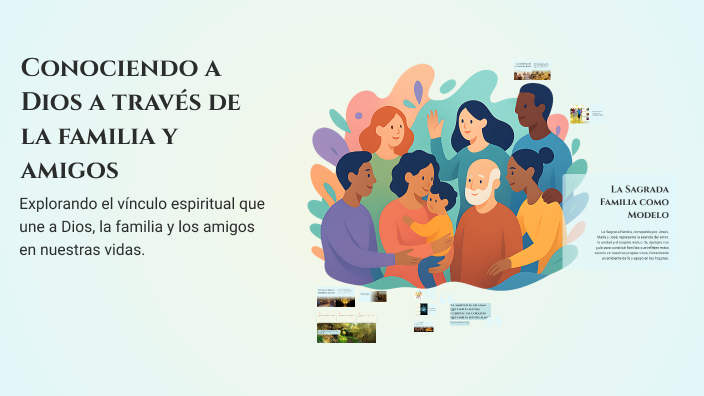 Conociendo a Dios a través de la familia y amigos by Juan Araujo on Prezi