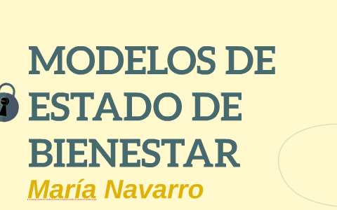 MODELOS DE ESTADO DE BIENESTAR by Maria Navarro Oraá on Prezi Next