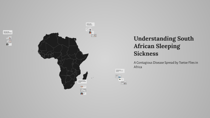 Understanding South African Sleeping Sickness by Julie Johnson on Prezi