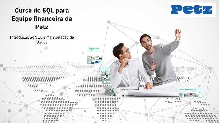 Curso de SQL para Equipe financeira da Petz by Paulo Rogerio on Prezi
