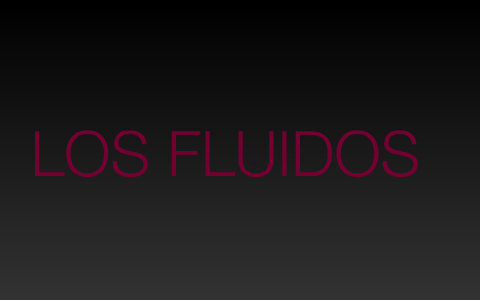 Los fluidos by john rosales on Prezi