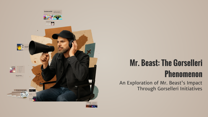 Mr. Beast: The Gorselleri Phenomenon by Rusen Vural on Prezi
