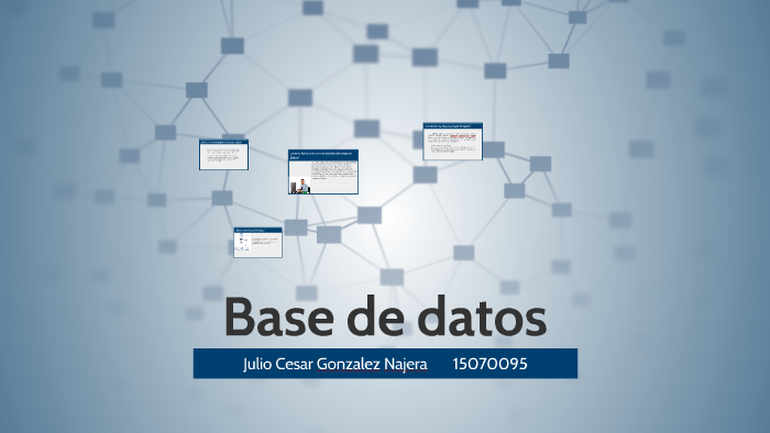 Base de datos by julio cesar gonzalez najera on Prezi