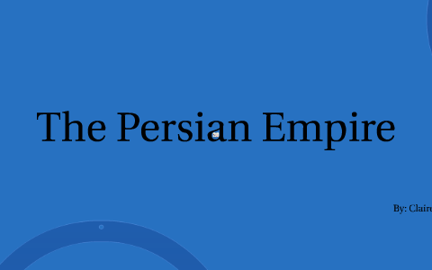 The Persian Empire by Claire Mullane