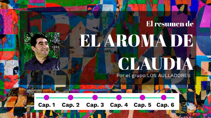 EL AROMA DE CLAUDIA by jose leon b on Prezi Next