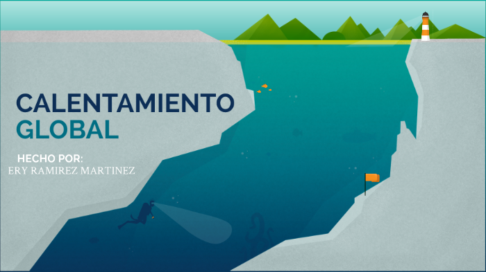 CALENTAMIENTO GLOBAL by ery ramirez on Prezi