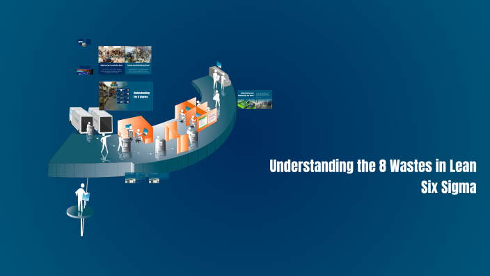 Understanding the 8 Wastes in Lean Six Sigma by farouk omar on Prezi