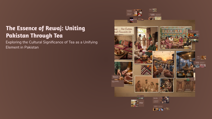 Teaa Riaz The Essence of Rewaj: Uniting Pakistan Through Tea by Waqas Riaz on Prezi