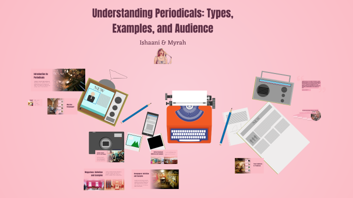 Understanding Periodicals: Types, Examples, and Audience by Ishaani ...