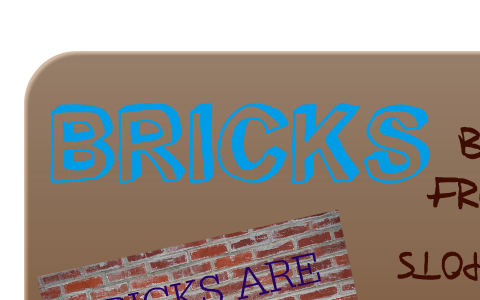 BRICKS by Alexandra Soundy on Prezi