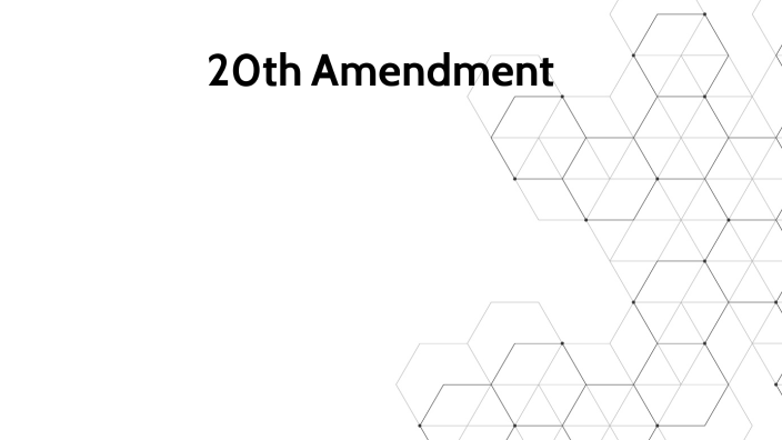 20th Amendment by Emilie Keenan on Prezi