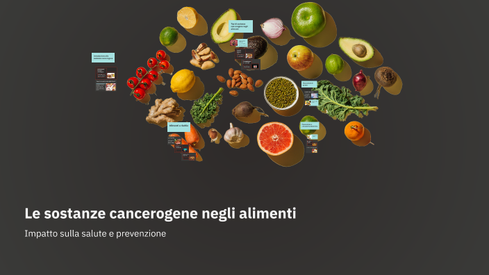 Le sostanze cancerogene negli alimenti by RICCARDO TAMBURRINI on Prezi
