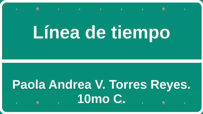 Línea de tiempo by Paola Torres on Prezi