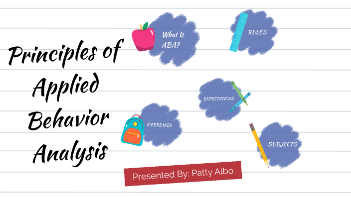 Principles of Applied Behavior Analysis by Patty Albo on Prezi