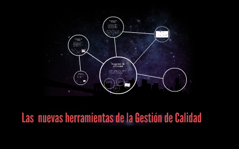 Las 7 nuevas herramientas de la Gestión de Calidad by nene lara on Prezi