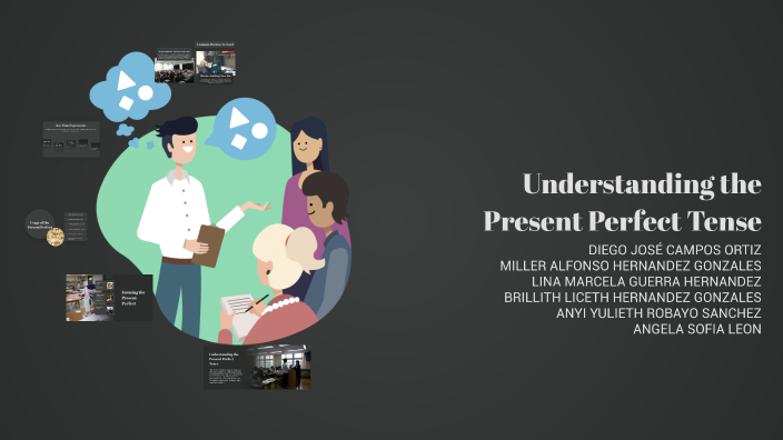 Understanding the Present Perfect Tense by Diego José Campos Ortiz on Prezi