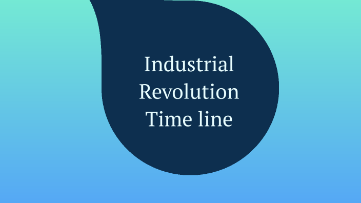 Industrial Revolution Timeline by Rory Simpkins on Prezi