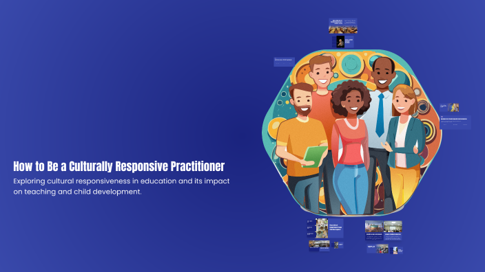 How to Be a Culturally Responsive Practitioner by Kristina Herrera on Prezi