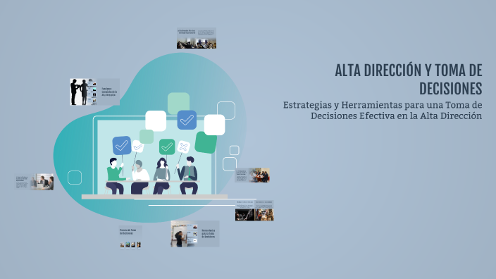 ALTA DIRECCIÓN Y TOMA DE DECISIONES by ELIZETH RODRIGUEZ LUPERCIO on Prezi
