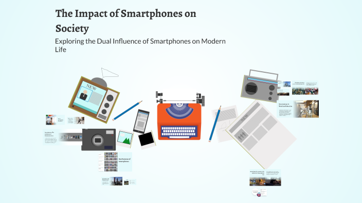 The Impact of Smartphones on Society by Karta Gill on Prezi