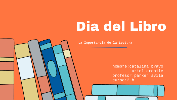 Dia del Libro by uriel archile on Prezi