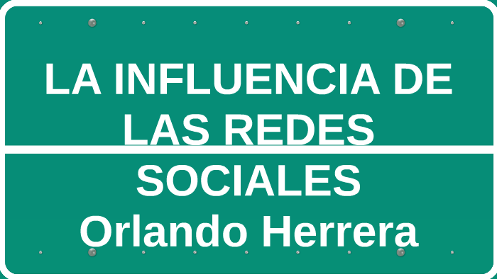 LA INFLUENCIA DE LAS REDES SOCIALES by Javier Herrera Rodriguez on Prezi