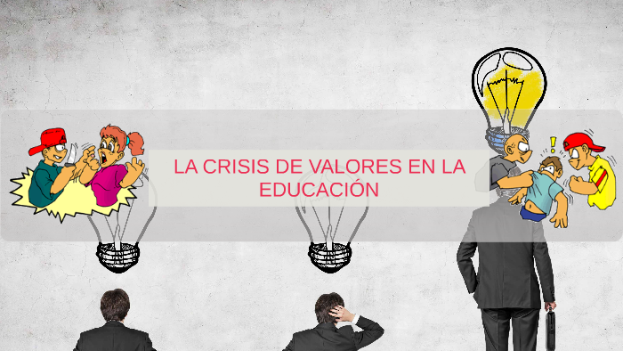 La Crisis De Valores En La Educacion By Winifer Fernandez On Prezi