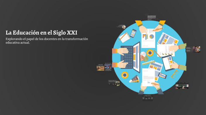 La Educación en el Siglo XXI by Natalia Villarreal on Prezi