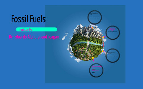 Fossil Fuels by teagan carlsen on Prezi