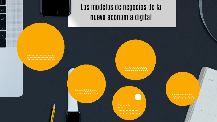 Los Modelos De Negocios De La Nueva Economía Digital Y Las Diferencias By Elsy Hernandez On Prezi