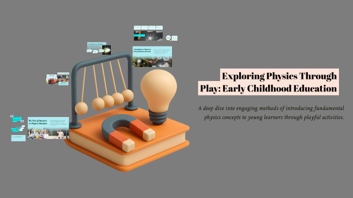 Exploring Physics Through Play: Early Childhood Education by kaitlyn ...