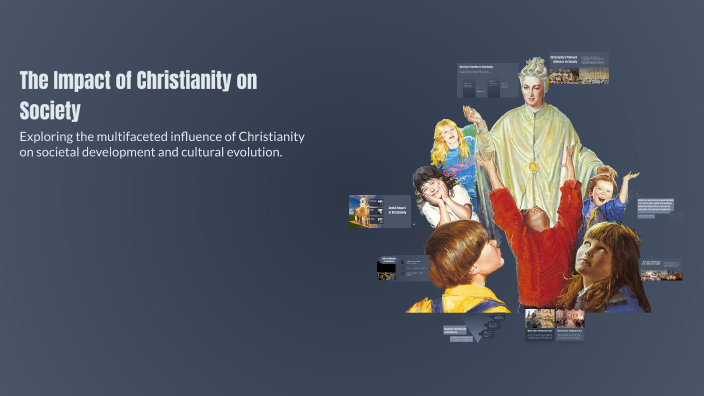 The Impact of Christianity on Society by Lajaveon Walker on Prezi