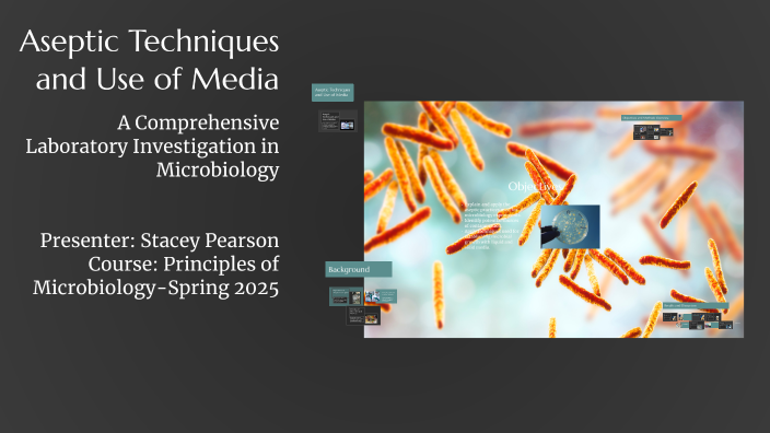 Aseptic Techniques and Use of Media by Stacey Pearson on Prezi
