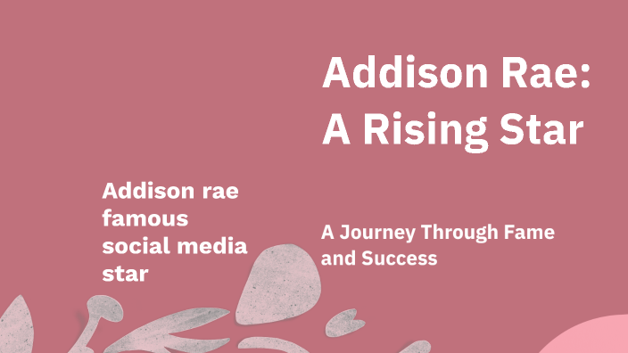 Addison Rae: A Rising Star by Martha Orquiz on Prezi