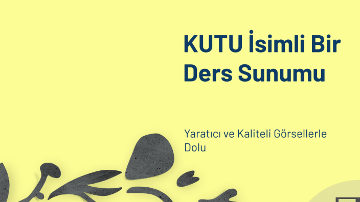 KUTU İsimli Bir Ders Sunumu by Rabia Yaren Mutlu on Prezi