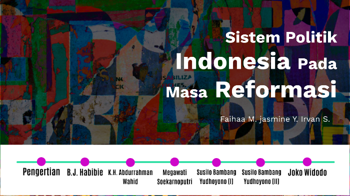 Sistem Politik Indonesia Pada Masa Reformasi By Faihaa Meiry