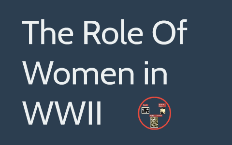 The Role Of Women in WWII by Catherine Thigpen on Prezi