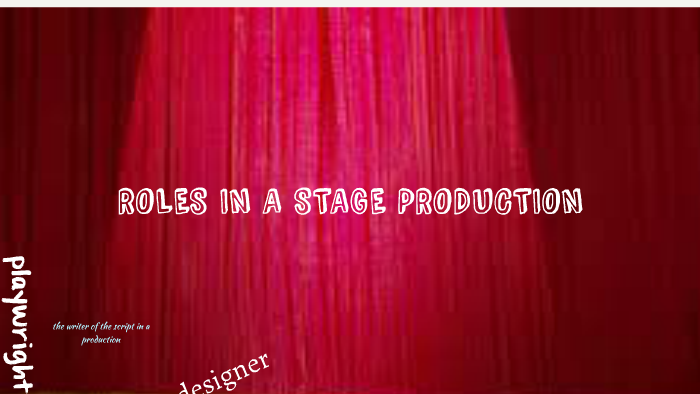 What Are The Roles In A Stage Production