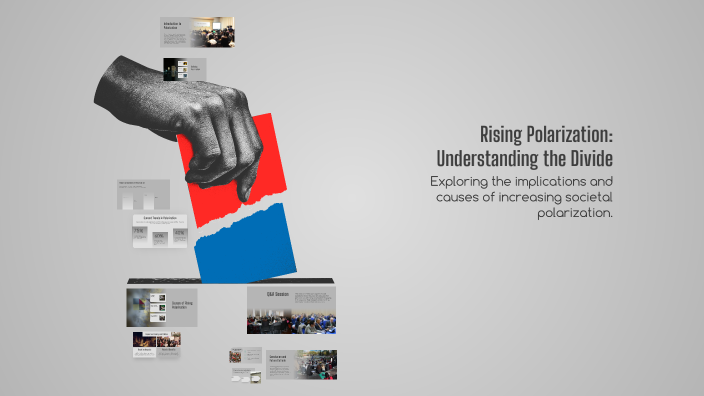 Rising Polarization: Understanding the Divide by david andersen on Prezi