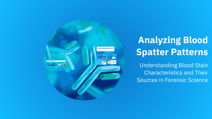 Analyzing Blood Spatter Patterns by Aiperi Bakytovna Sabyrbekova on Prezi