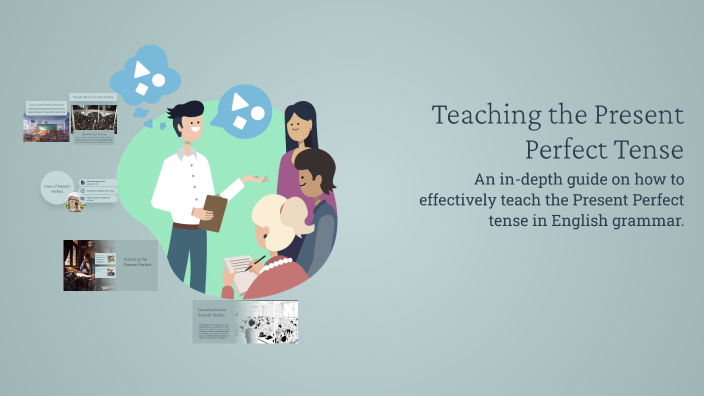 Teaching the Present Perfect Tense by Matina M. on Prezi