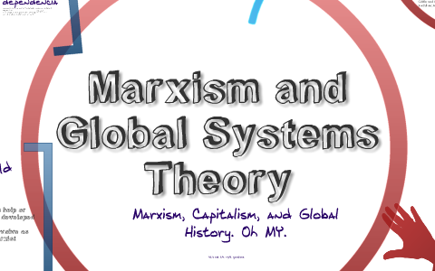Marxism and World Systems Theory by Arielle Schneider on Prezi