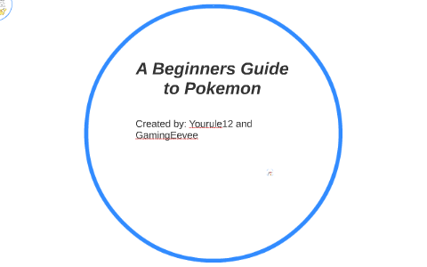 Pokemon Beginers Guide A Beginners Guide to Pokemon by Matthew Williams on Prezi