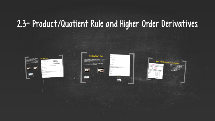 2.3- Product/Quotient Rule and Higher Order Derivatives by Tom Stolee ...