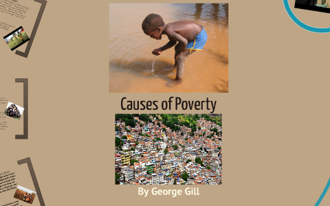 causes of poverty by George Gill on Prezi