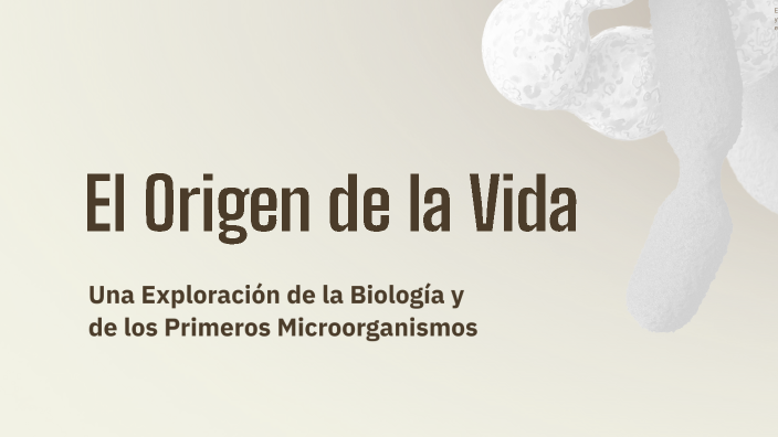 El Origen de la Vida by denisse pacheco on Prezi