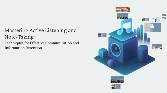 Mastering Active Listening and Note-Taking by Godwin Geminiano on Prezi