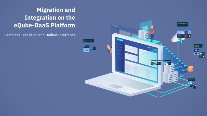 Migration and Integration on the eQube-DaaS Platform by Alan Walker on ...